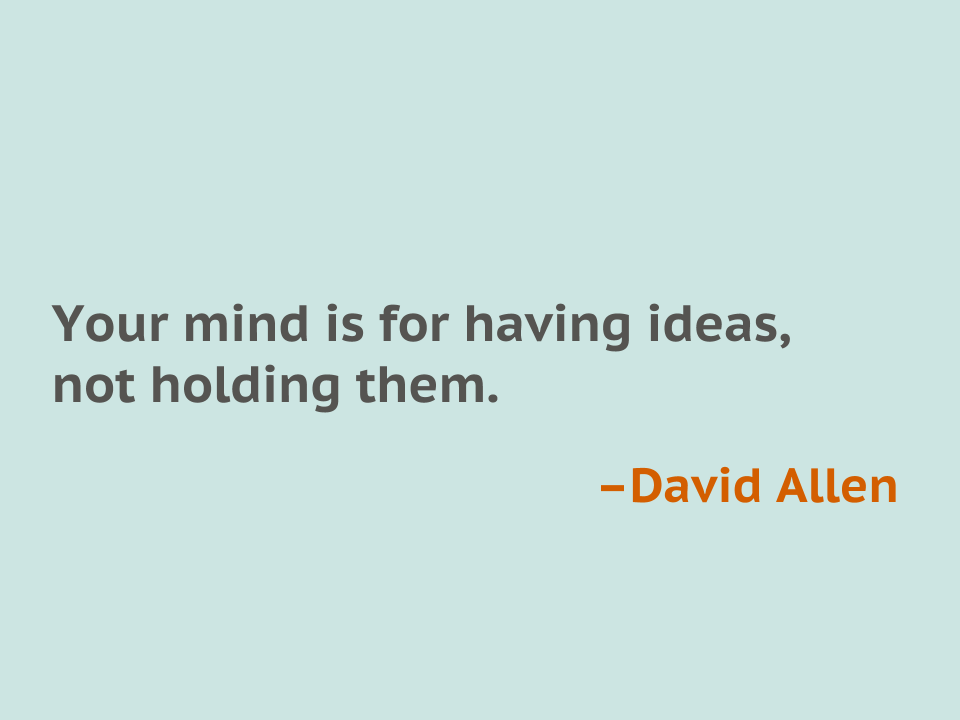 QueueAI's tweet image. &quot;Your mind is for having ideas, not holding them.&quot; -David Allen