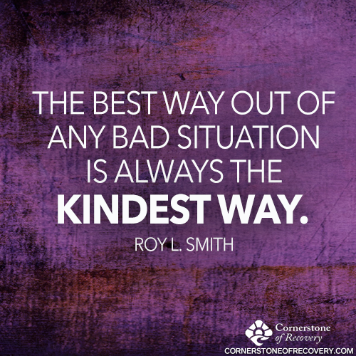 CornerstoneTN's tweet photo. "The best way out of any bad situation is always the kindest way." - Roy L. Smith #recovery #sober http://t.co/hn4l2xLSyd