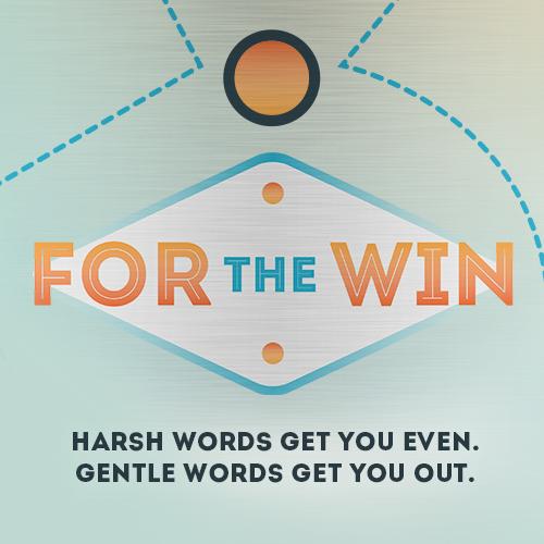 AxisBakersfield's tweet photo. Harsh words get you even. Gentle words get you out. #ForTheWin #AxisBakersfield http://t.co/4wrU3dph0E