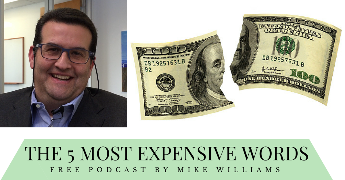 The 5 Most Expensive Words #Podcast You've probably heard them before w/o realizing! ow.ly/O4XZF