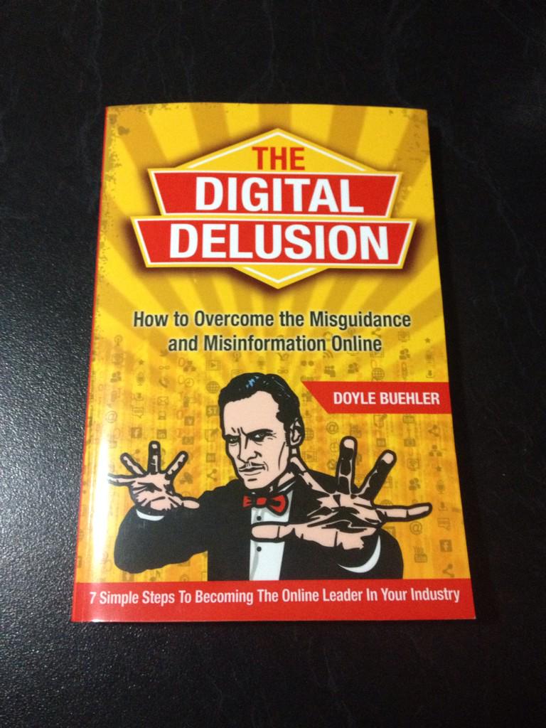 MarketingWest's tweet photo. Finally got my own copy! Thanks @doylebuehler! #digitaldelusion http://t.co/TGAAIs5Oix