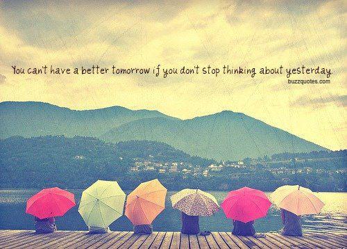 You can't have a better tomorrow if you don't stop thinking about yesterday. #FashQuotes