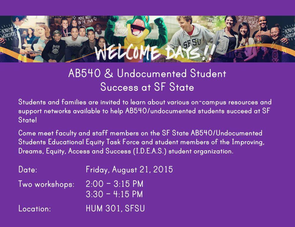 ideasSFSU's tweet photo. Attention incoming SF State freshmen, transfers, and graduate AB540 &amp; Undocumented Students. Stop by our workshops! http://t.co/75yeTK2SdL