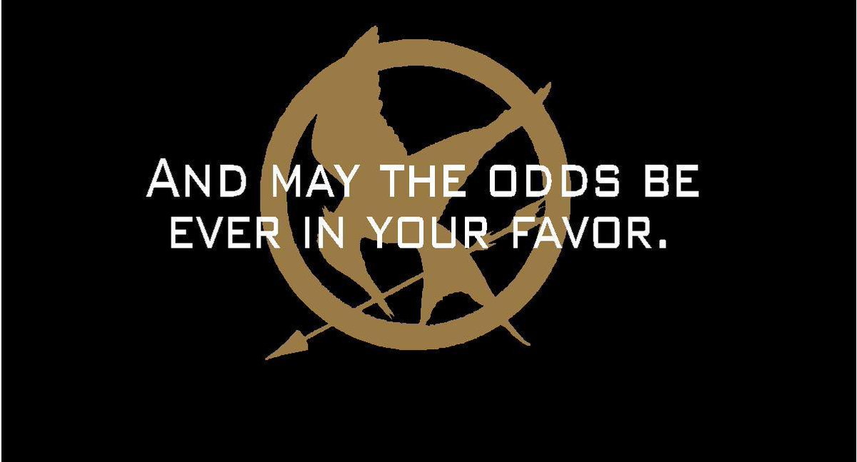 Face1less's tweet image. May the odds be ever in your favor.. 

#FamousMovieDialogue