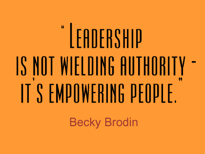 Real_Leaders's tweet photo. "Leadership is not wielding authority, it's empowering people." -Becky Brodin #Leadership http://t.co/TrRTW4ocaG