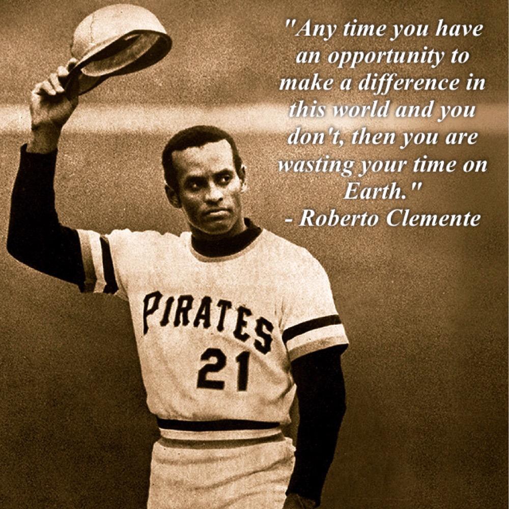 Meant to message this earlier. Happy Birthday, Roberto Clemente. Would have been 81 today. 