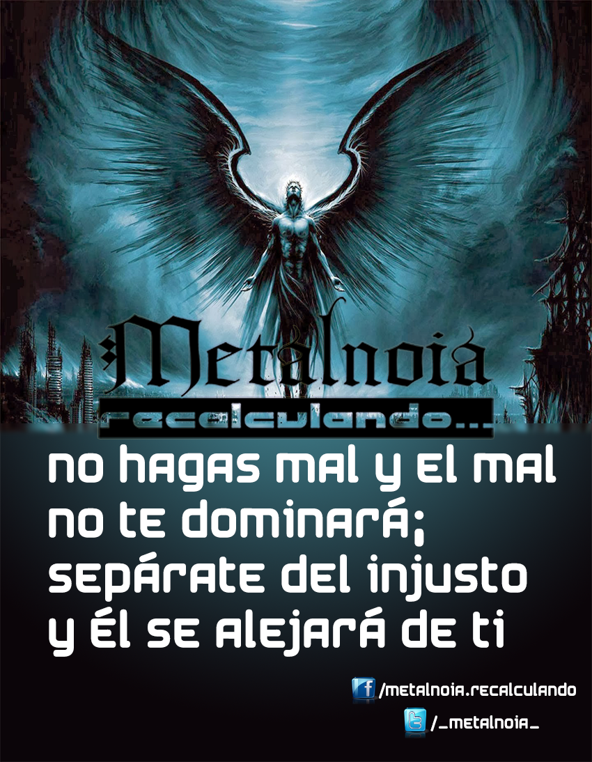 _Metalnoia_'s tweet photo. #BuenMiercoles No hagas mal y el mal no te dominará, sepárate del injusto y él se alejará de ti | #Recalculando http://t.co/EoDhFDLkQN