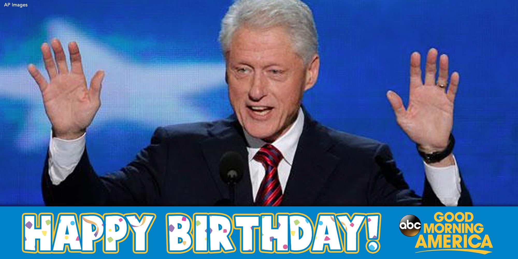 Happy Birthday to former President Bill Clinton  