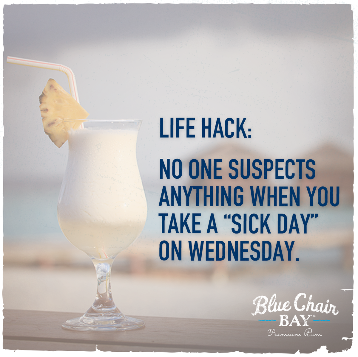 BlueChairBayRum's tweet photo. Life Hack: No one suspects anything when you take a "sick day" on Wednesday. #BeachWeek #RumOn #BlueChairBayRum http://t.co/2RnXLYVJAv
