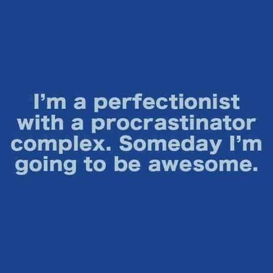 's tweet image. I'm a perfectionist, but not a procrastinator, so I'm just #dizzy 😀 #funnythough