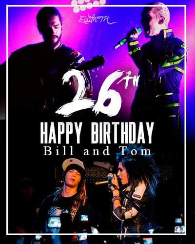 Happy Birthday Bill And Tom Kaulitz i love you Guys you are the best                