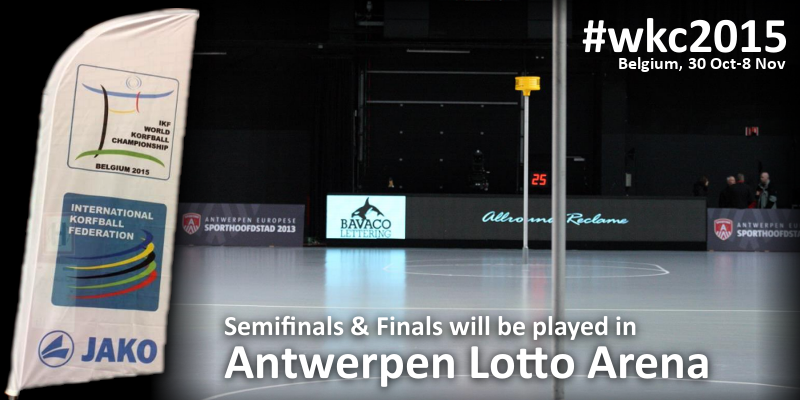 IKF World #Korfball Championship 2015 Semifinals &amp; Finals will be played in Antwerpen Lotto Arena (BELGIUM) #korfbal