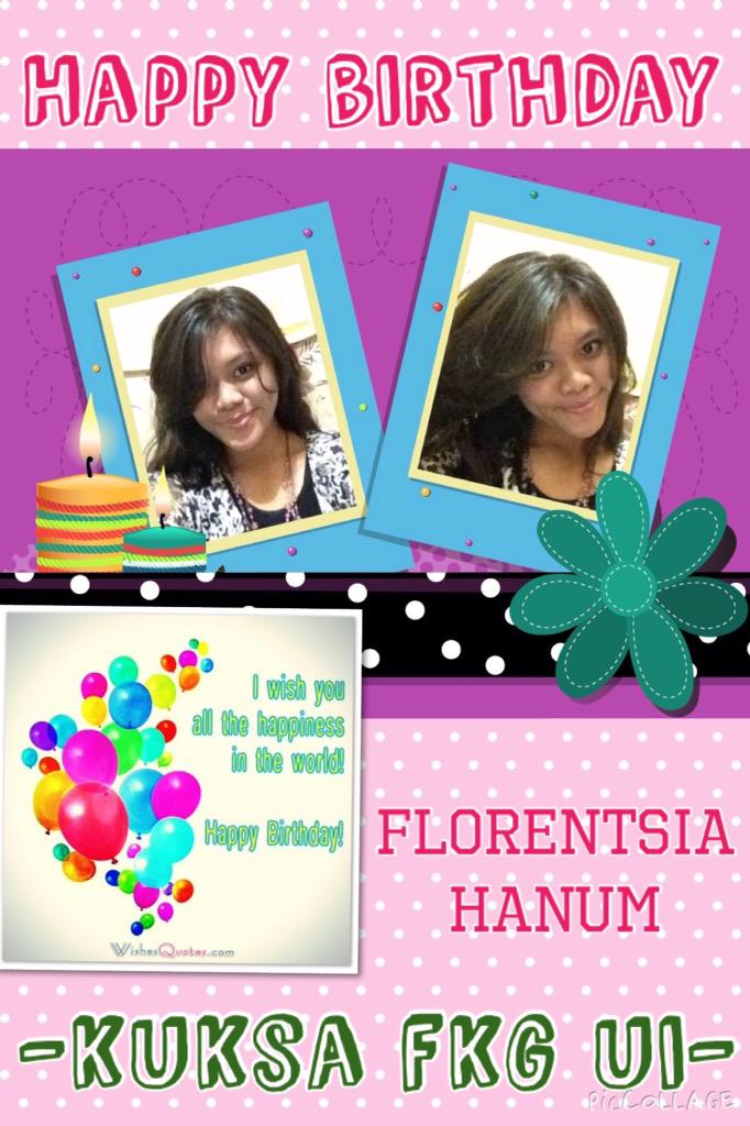 Selamat ulang tahun kepada FLORENTSIA HANUM!!! Happy birthday!! WUATB!!! GBU!! 
-KUKSA FKG UI -