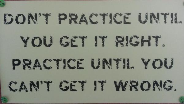 Practice.. practice.
Practice till you can't get it wrong