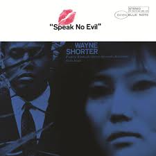 Wayne Shorter - Speak No Evil [Blue Note, 1965] >>>  Wishing Happy Birthday to a great. 