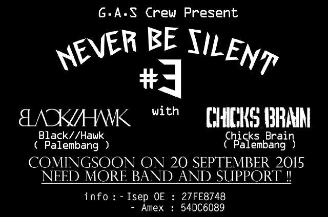 NEVER BE SILENT3, with black hawk &amp; chicks brain 20 september 2015.
Need more band and support!!!