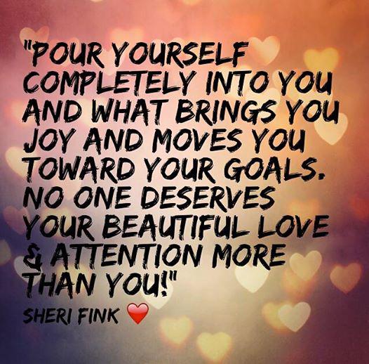 LFSelfesteem's tweet image. RT @Sheri_Fink: "Pour yourself into you &amp;amp; what brings you joy. No one deserves your love &amp;amp; attention more than YOU!"