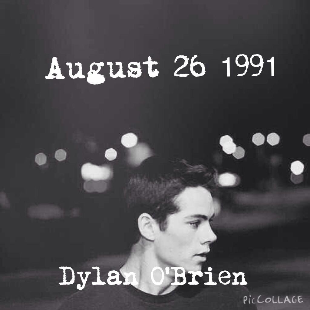 Happy Birthday Dylan O\Brien. You inspire me and you are amazing  ILYSM i hope you have a amazing day 