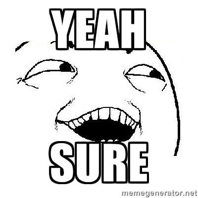 In your dreams. That you are about to. That you are about to. That you are about to. Are you sure мем.