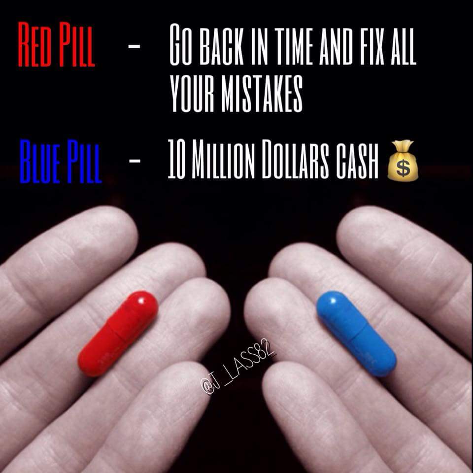 Martin A This Blue Pill Vs Red Pill Question On The Internet Amazes Me How Many People Choose The Red Pill Am I Tripping Http T Co V1hivyie2i Twitter