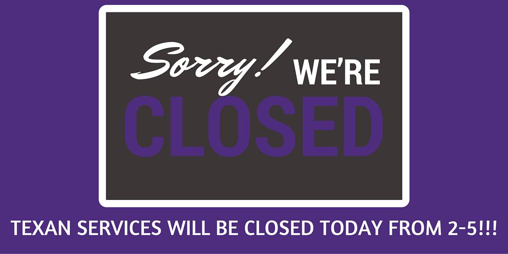 Texan Services (Financial Aid, Registrar, Admissions) will be CLOSED from 2-5 TODAY!!! #tarleton #tarleton19