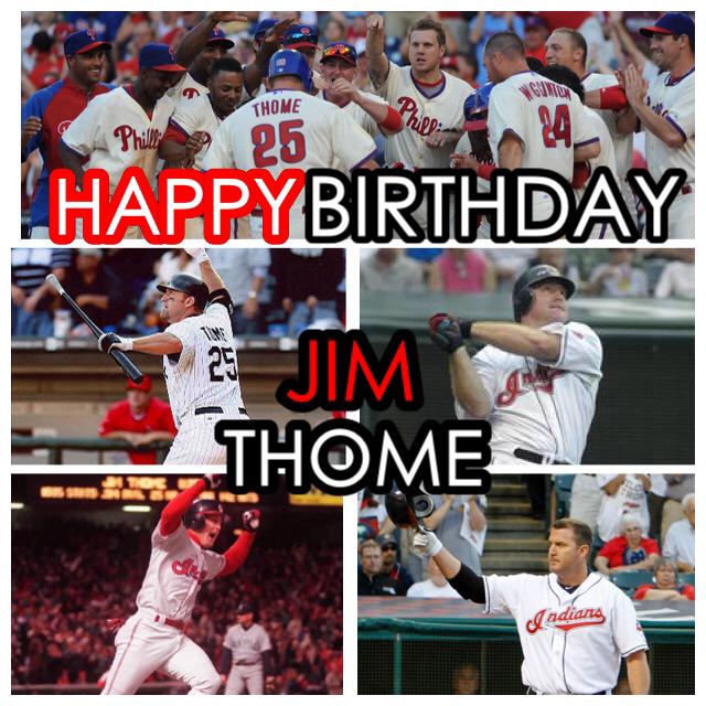 HAPPY BIRTHDAY JIM THOME!!        