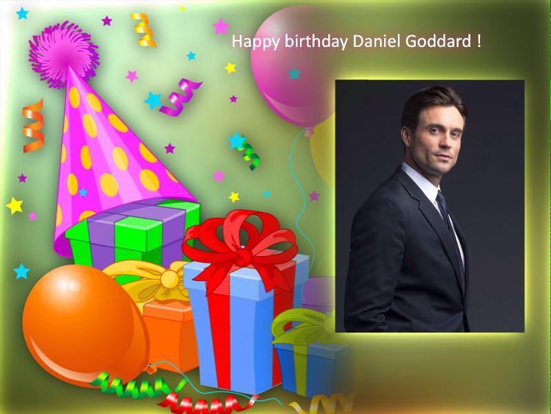  happy birthday Daniel Goddard ! Love you . Enjoy your day !     