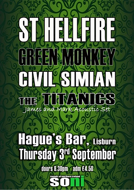 Live at Hague's Bar, Lisburn this Thurs 3rd Sept: St.Hellfire / Green Monkey / Civil Simian / The Titanics (acoustic)