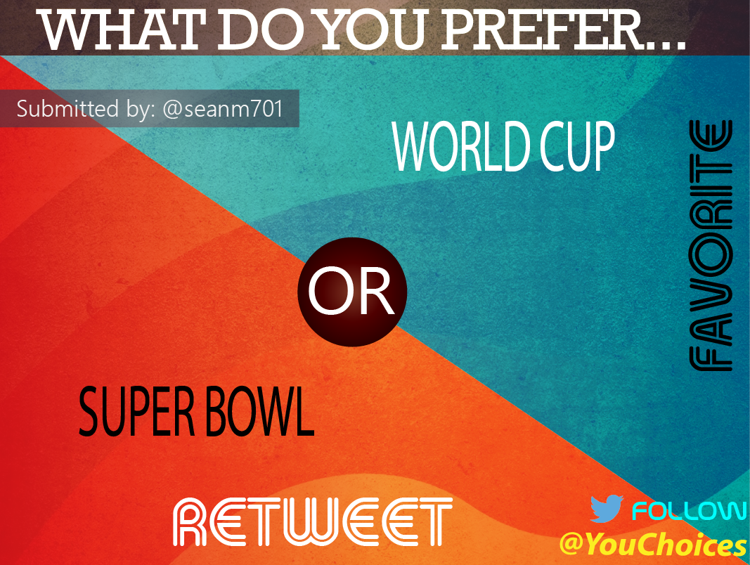 YouChoices's tweet photo. Super Bowl or World Cup? http://t.co/rOG2pPUG0k