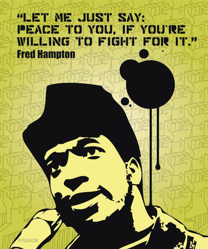 Happy-Bday to Fred Hampton....Your legacy continues  