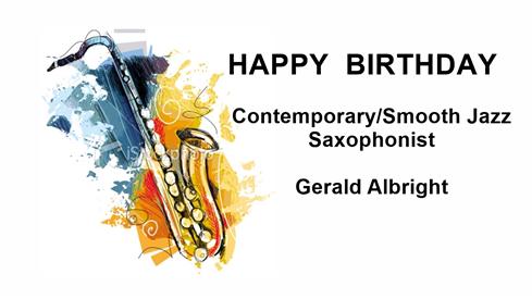 Aug 30 was jazz musician Gerald Albright\s birthday! plz accept this belated \"Happy Birthday\" wish! 