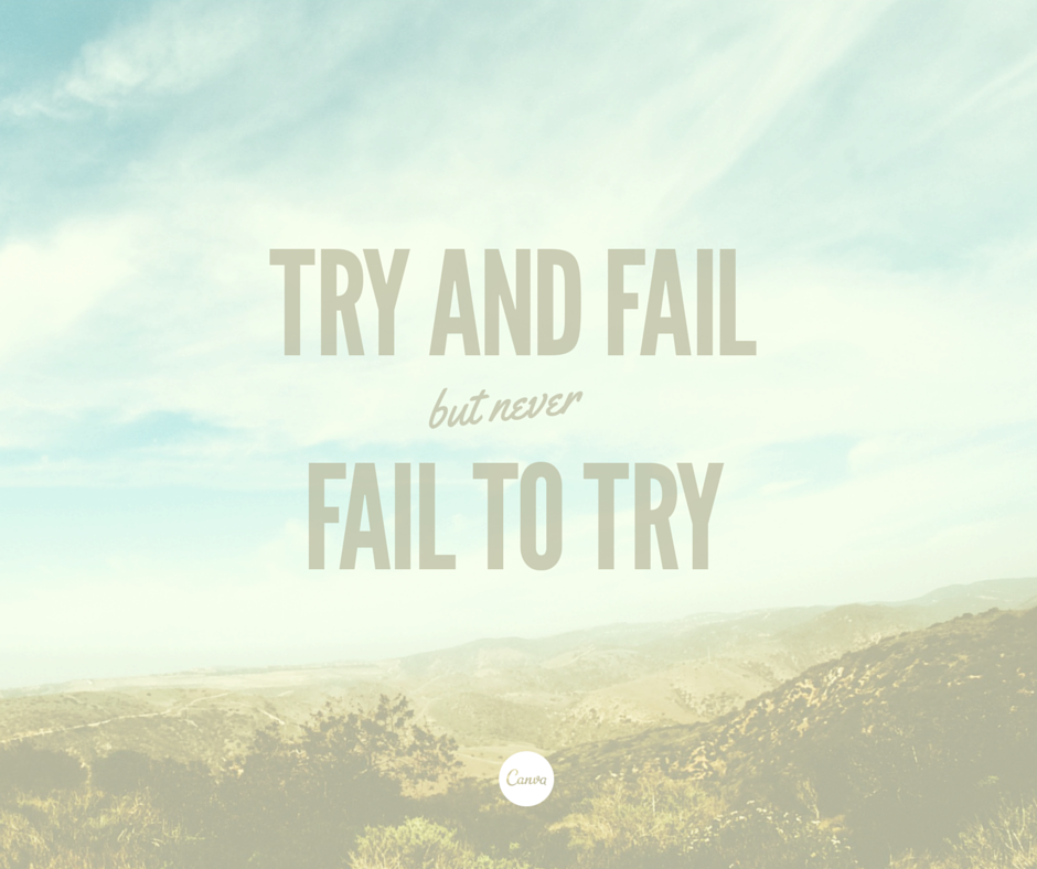 EditCopywriter's tweet image. "Try and fail but never fail to try" -Canva