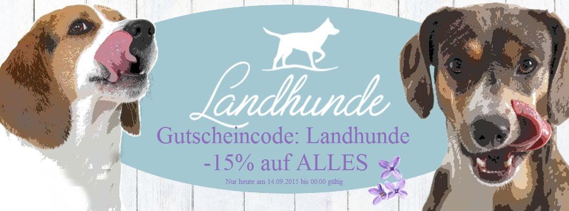 Landhunde.de AKTION! Zum Neustart gibt es NUR HEUTE (14.09.2015) 15% Rabatt auf alles. Landhunde.de
