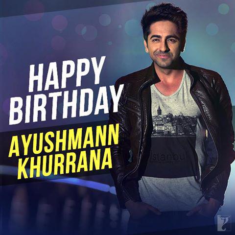 Here s wishing the multi- talented & uber-cool
actor, Ayushmann Khurrana a very Happy Birthday! 