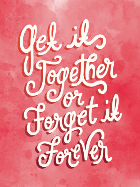 Get it together or forget it forever! Grab your print to keep the #inspiration going all week: buff.ly/1J7GHHW