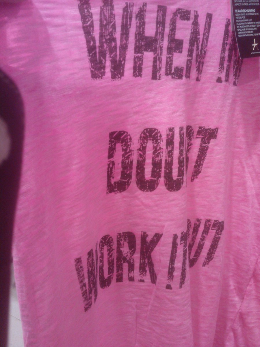 #Tshirt slogan of the day #Whenindoubtworkout