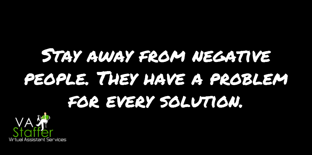 VAStaffer's tweet photo. Stay away from negative people. They have a problem for every solution. - #VAStaffer #Principle http://t.co/OZoWf3cjmf