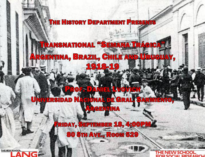 This Friday, 4pm, join the history dpt for a presentation "Transnational 'Semana Trágica'" w/ prof. Daniel Lvovich