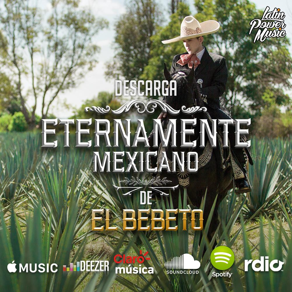 ¿Qué esperas? Escucha el álbum #EternamenteMexicano de <a href="/El_Bebeto/">El Bebeto</a> en las diferentes plataformas digitales.