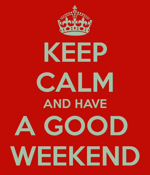 Weekend лучшее. Have a good weekend. Фото have a good weekend. Keep Calm weekend. Have a good weekend перевод.