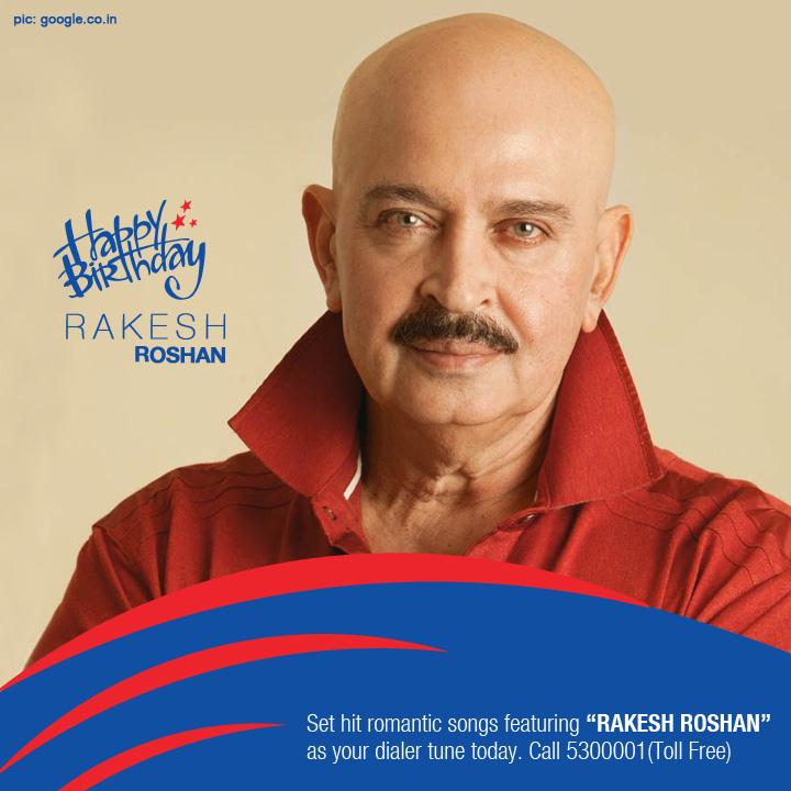 Wishing the producer, director and former actor Rakesh Roshan. A very happy birthday. 