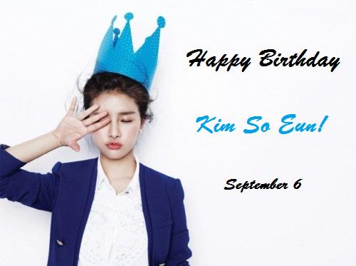6th of September. Happy Birthday beautiful actress Kim So Eun unnie~ we have the same bday 