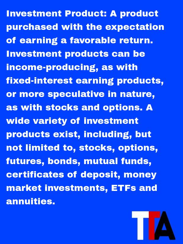 Investment Product - A product purchased with the expectation of earning a favorable r #thinkertradingacademy