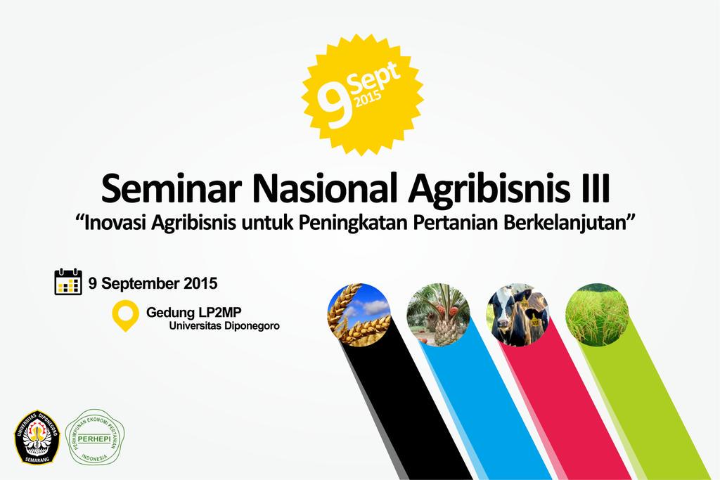 9 Sept 2015. Seminar Nasional Agribisnis III. Don't miss it!
