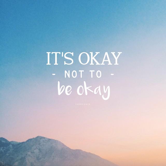 Lets Live Happy On Twitter Its Okay Not To Be Okay Quotes Okay 