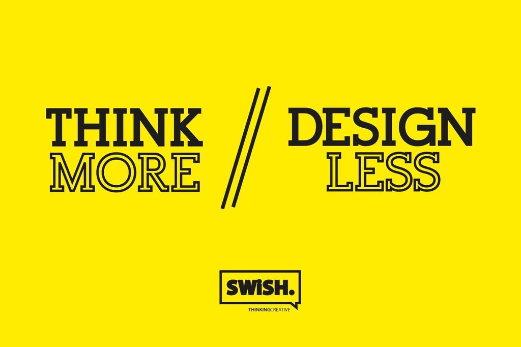 SWISHGROUP's tweet image. Think More // Design Less