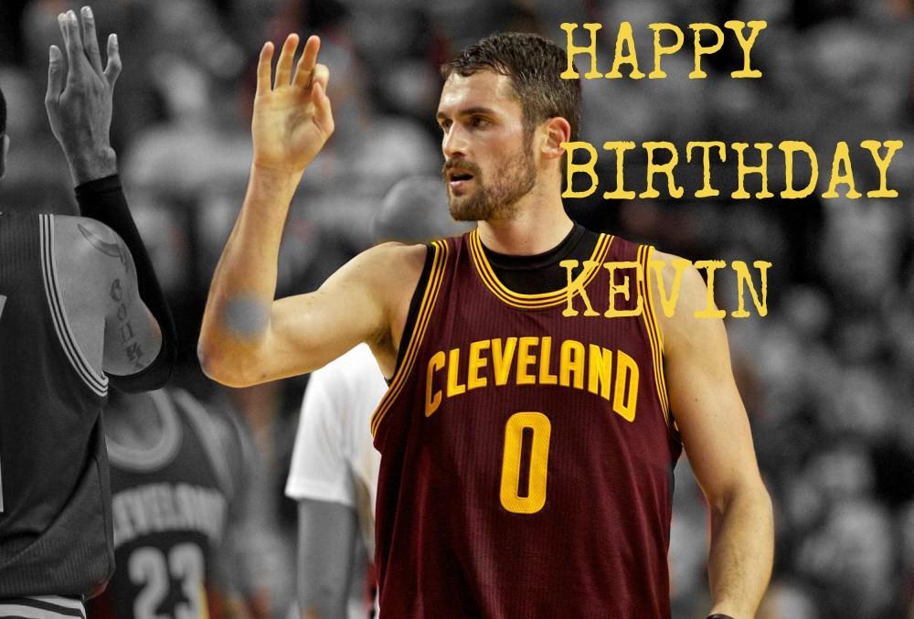  Hoy es el cumpleaños de Kevin Love  HAPPY BIRTHDAY 