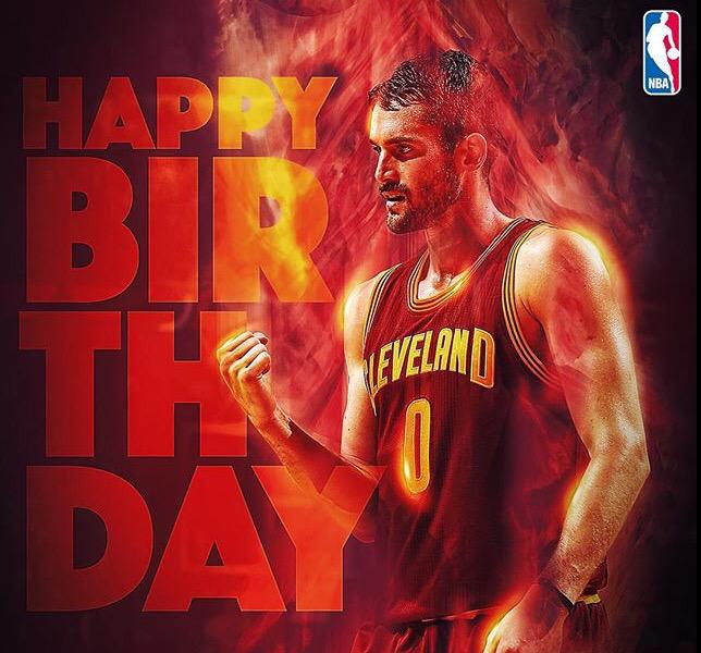 Another birthday. happy a birthday to the Kevin Love 