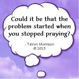 MsTaVon's tweet image. Back on your knees... #PrayWithoutCeasing #GoodWordRightTime #JustAThought