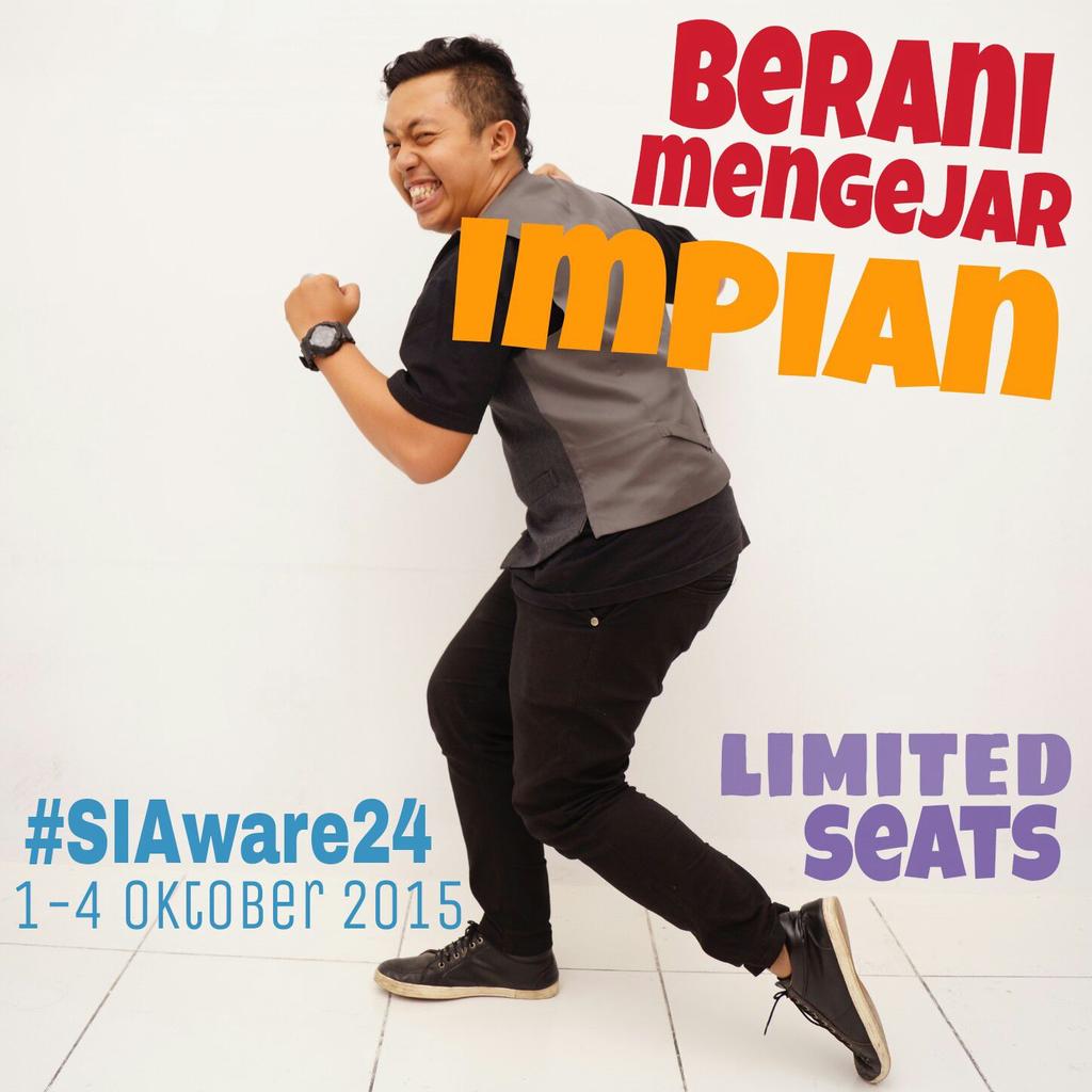 Siapa yang berani mengejar impian? Limited Seat!! #SIAware24 1-4 Oktober 2015 cc: @andraukoen